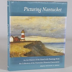 Picturing Nantucket An Art History of the Island with Paintings from the Collection of the Nantucket Historical Association, Works by Artists Born Before 1900, Edited by Michael A. Jehle, Published 2000 Nantucket Historical Association, Nantucket, Massachusetts